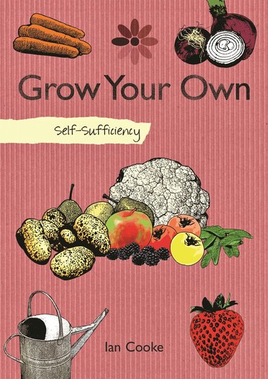 Ian Cooke - Self-Sufficiency: Grow Your Own, Häftad