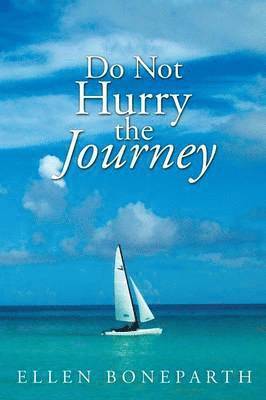 Ellen Boneparth - Do Not Hurry the Journey, Häftad