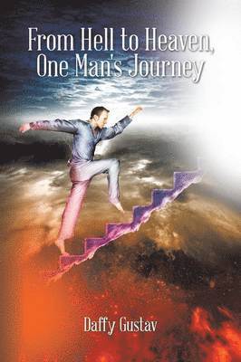 From Hell to Heaven, One Man's Journey 1