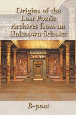 Origins of the Lost Poetic Archives from an Unknown Scholar 1