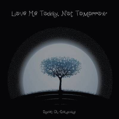 Love Me Today, Not Tomorrow 1