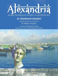 bokomslag Alexandria Amidst Fragrant History and Saffron Soil