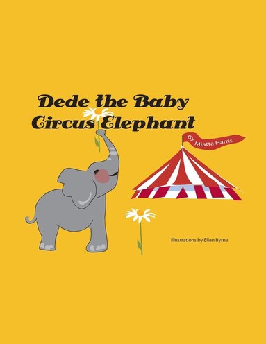 bokomslag Dede the Baby Circus Elephant