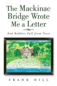 bokomslag Mackinac Bridge Wrote Me a Letter