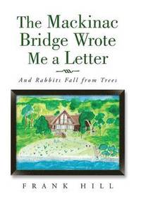 bokomslag Mackinac Bridge Wrote Me a Letter