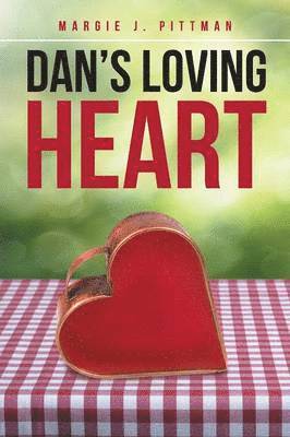 Margie J Pittman - Dan's Loving Heart, Häftad