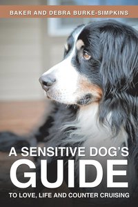 bokomslag A Sensitive Dog's Guide to Love, Life and Counter Cruising