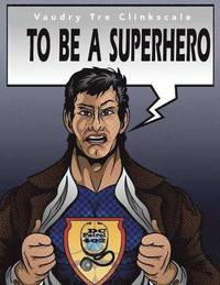bokomslag To Be A Superhero