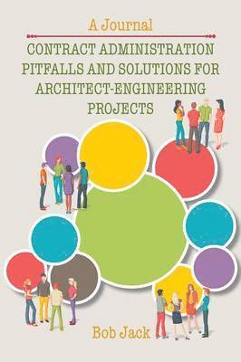 Contract Administration Pitfalls and Solutions for Architect-Engineering Projects 1