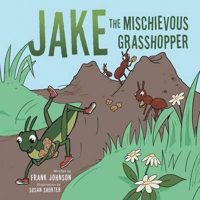 Frank Johnson - Jake The Mischievous Grasshopper, Häftad