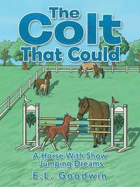 bokomslag The Colt That Could: A Horse with Show Jumping Dreams.