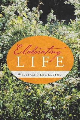 William Flewelling - Elaborating Life, Häftad