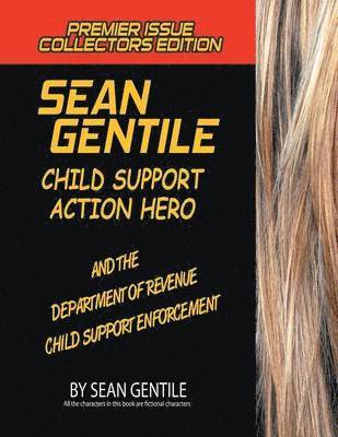 Sean Gentile Action Hero and the Deparment of Revenue Child Support Enforcement Adventures 1