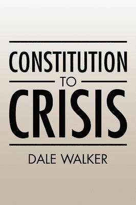 Dale Walker - Constitution to Crisis, Häftad