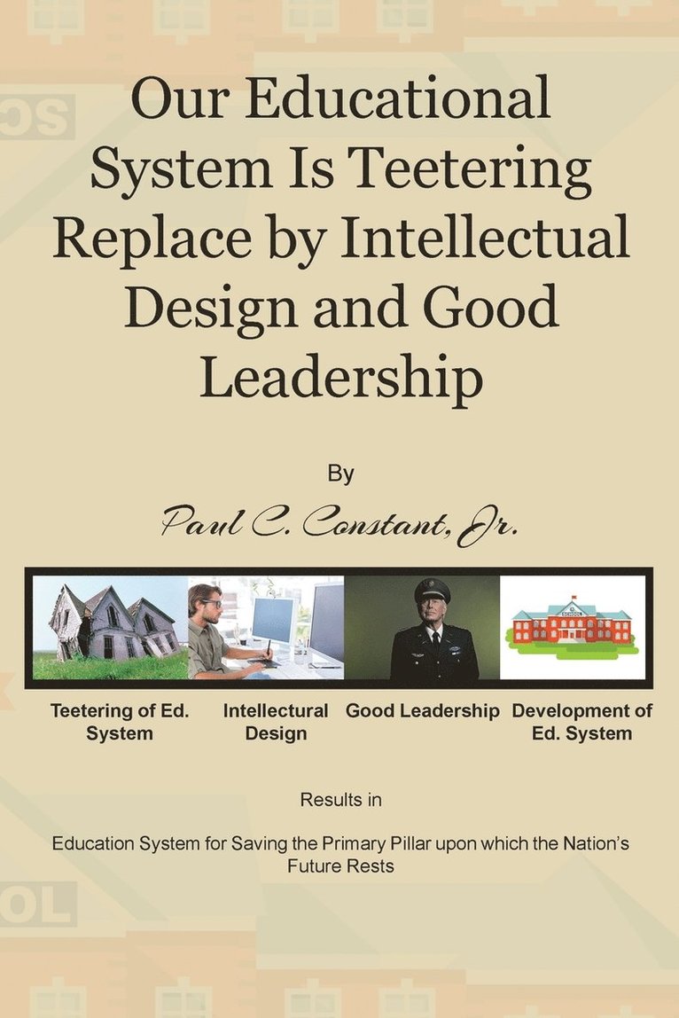 Our Educational System Is Teetering Replace by Intellectual Design and Good Leadership 1