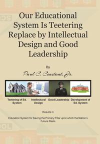 bokomslag Our Educational System Is Teetering Replace by Intellectual Design and Good Leadership