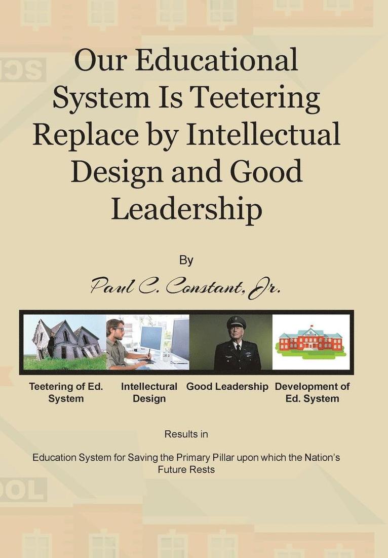 Our Educational System Is Teetering Replace by Intellectual Design and Good Leadership 1