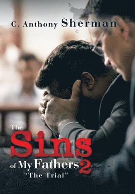 C Anthony Sherman, C. Anthony Sherman - Sins of My Fathers 2, Inbunden