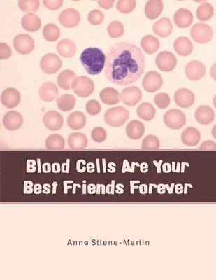 bokomslag Blood Cells Are Your Best Friends Forever