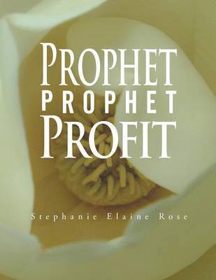 Stephanie Elaine Rose - Prophet, Prophet, Profit, Häftad