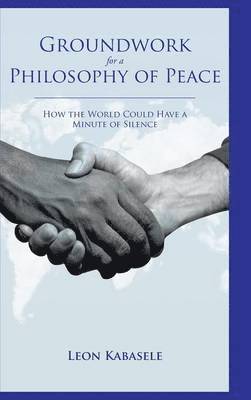 Groundwork for a Philosophy of Peace 1