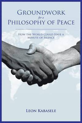 Groundwork for a Philosophy of Peace 1