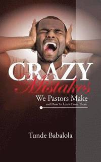 bokomslag Crazy Mistakes We Pastors Make And How To Learn From Them