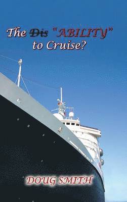 Doug Smith - Dis"Ability" to Cruise?, Inbunden