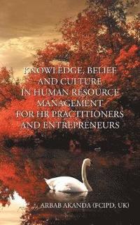 bokomslag Knowledge, Belief and Culture in Human Resource Management for HR Practitioners and Entrepreneurs