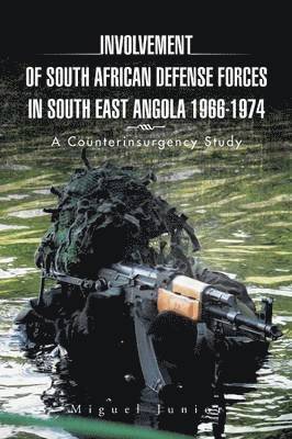 Involvement of South African Defense Forces in South East Angola 1966-1974 1