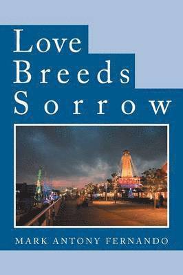 bokomslag Love Breeds Sorrow