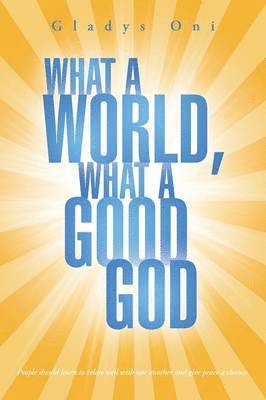 What a World, What a Good God 1