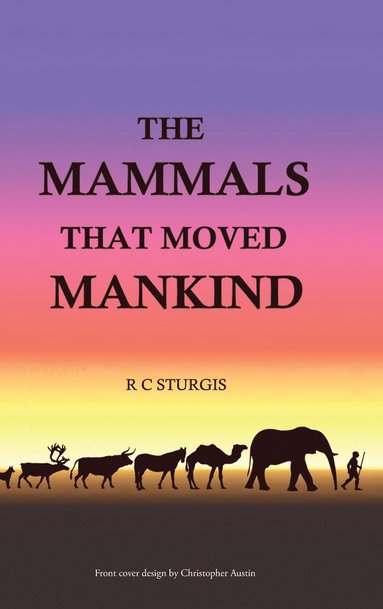 bokomslag The Mammals That Moved Mankind