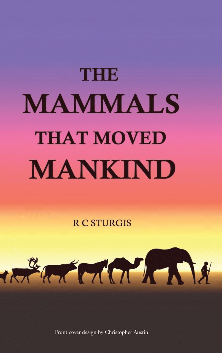 R C Sturgis, R. C. Sturgis, R.C. Sturgis - Mammals That Moved Mankind, Inbunden