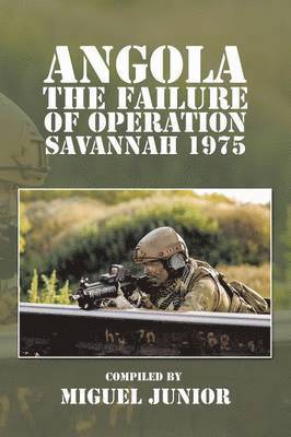Angola the Failure of Operation Savannah 1975