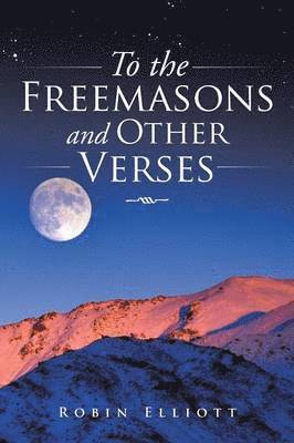 Robin Elliott - To the Freemasons and Other Verses, Häftad