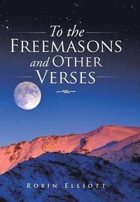 bokomslag To the Freemasons and Other Verses
