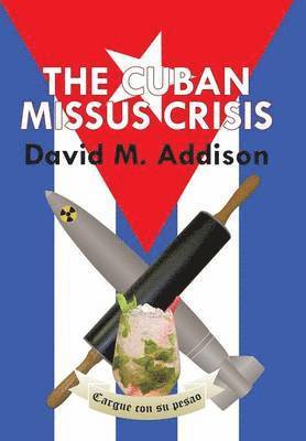 David M Addison, David M. Addison - Cuban Missus Crisis, Inbunden