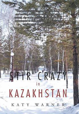 Stir Crazy in Kazakhstan 1