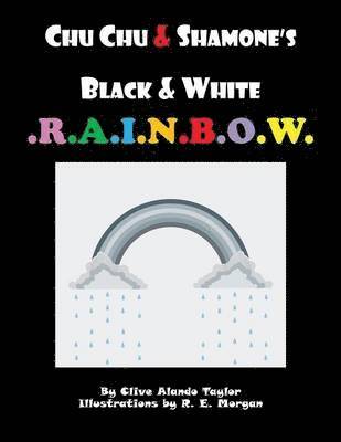 Clive Alando Taylor - CHU CHU & SHAMONE'S Black & White RAINBOW, Häftad