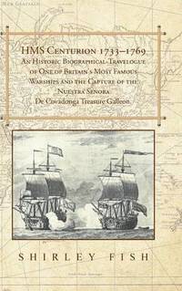 bokomslag HMS Centurion 1733-1769 An Historic Biographical-Travelogue of One of Britain's Most Famous Warships and the Capture of the Nuestra Senora De Covadonga Treasure Galleon.