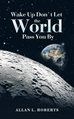 bokomslag Wake Up Don't Let the World Pass You By