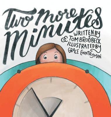 Tom Brodbeck - Two More Minutes, Inbunden