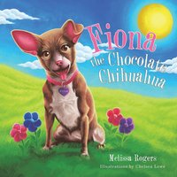 bokomslag Fiona the Chocolate Chihuahua