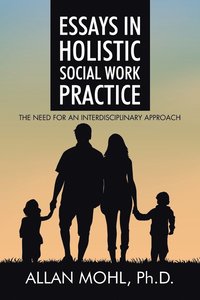 bokomslag Essays in Holistic Social Work Practice