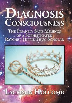 Lacrisha Holcomb - Diagnosis Consciousness, Inbunden