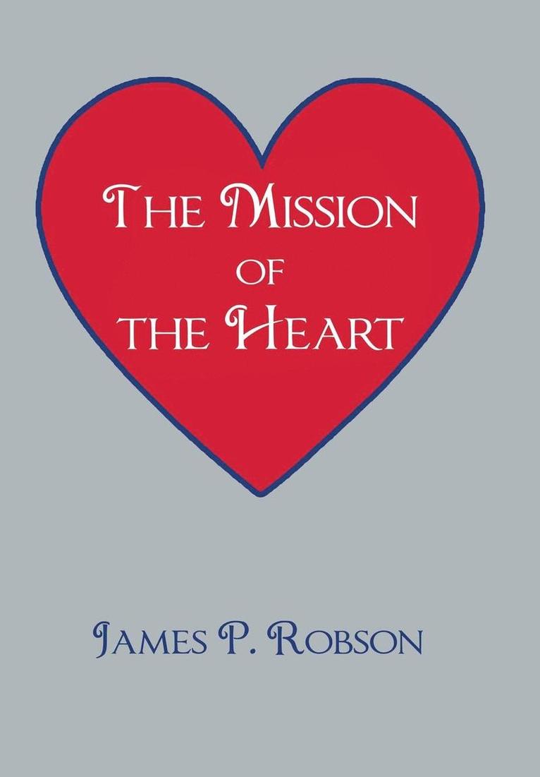 James P Robson, James P. Robson - Mission of the Heart, Inbunden