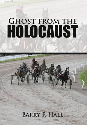 Barry P Hall, Barry P. Hall - Ghost from the Holocaust, Inbunden