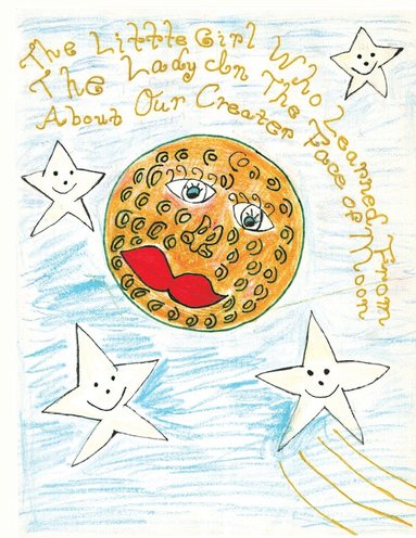 Angela Weaver - Little Girl Who Learned From The Lady In The Face of The Moon About Our Creator, Häftad