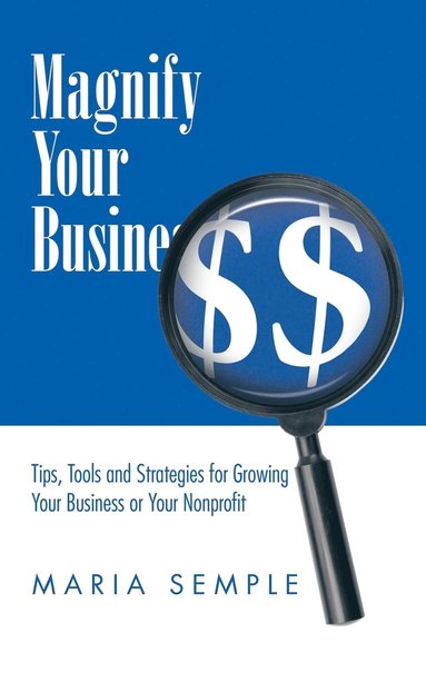 Maria Semple - Magnify Your Business, Häftad